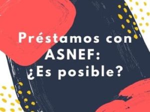 Préstamos con ASNEF: ¿Es posible?