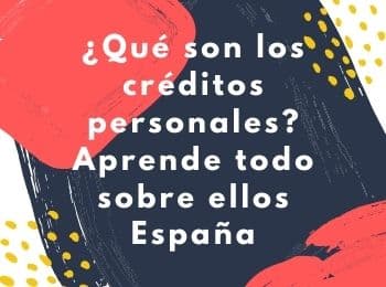 ¿Qué son los créditos personales? Aprende todo sobre ellos